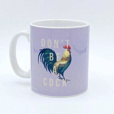 Mugs, Don't Be a Cock by the 13 Prints