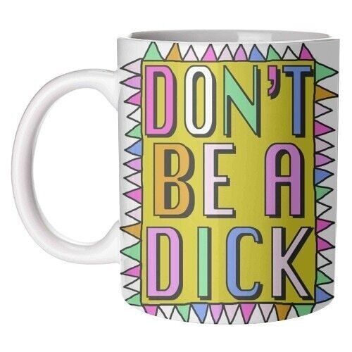 Mugs, Hannah Carvell, Don't Be a Dick by Hannah Carvell