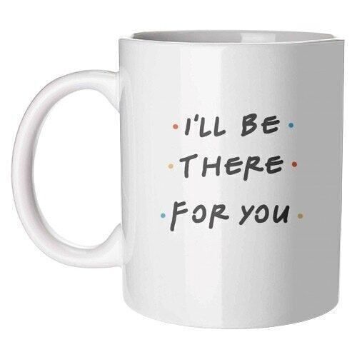 Mugs, i'll be there for you by cheryl boland
