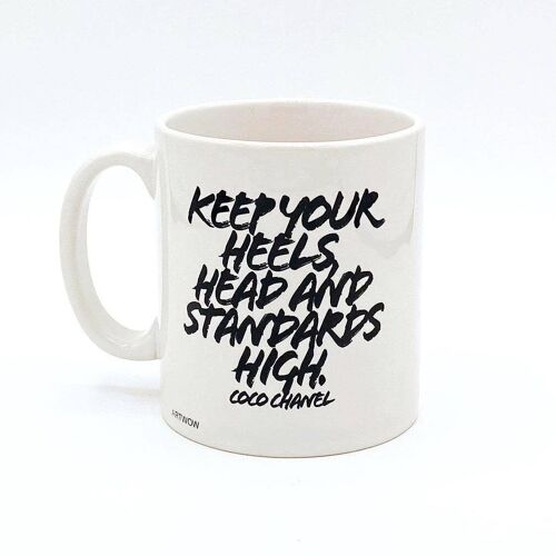 Mugs, Keep Your Heels Head and Standards High. -Coco Chanel