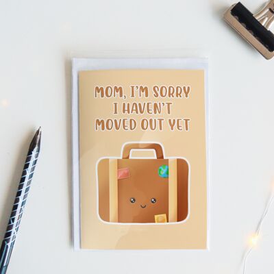 I'm Sorry I Haven't Moved Out Yet | Funny Mothers Day Card