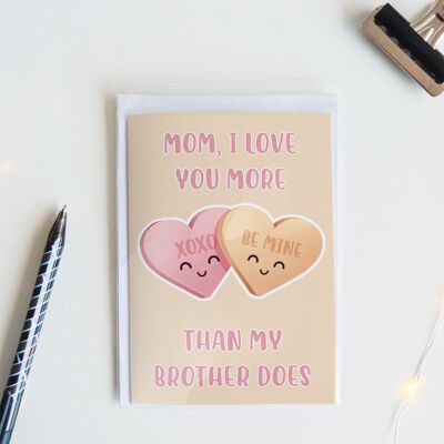 I Love You More Than My Brother Does Funny Mothers Day Card