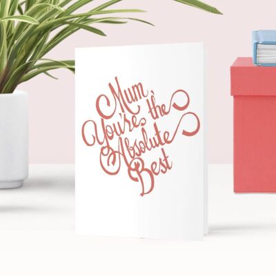 Absolute Best Mum Card | Mother's Day Card | For Mom