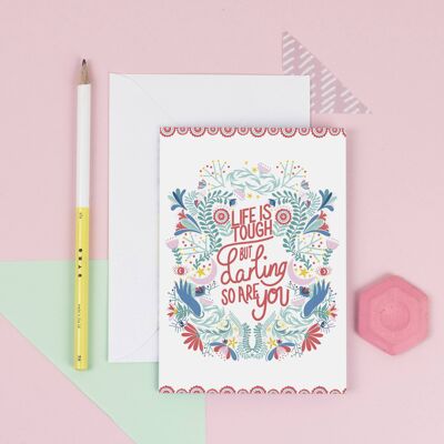 Life Is Tough But So Are You Greetings Card