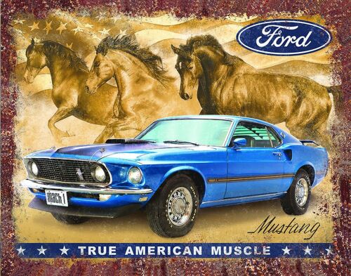 FORD Mustang Schild: True American Muscle Car