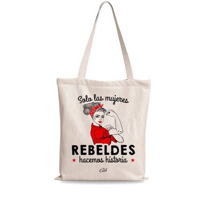 Bolsa Tote Bag – Solo las mujeres rebeldes hacemos historia
