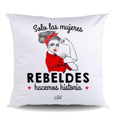 Cojin Lona – Solo las mujeres rebeldes hacemos historia