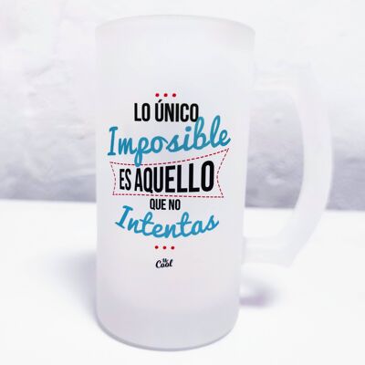 Chope à bière 500ml - La seule chose impossible est que