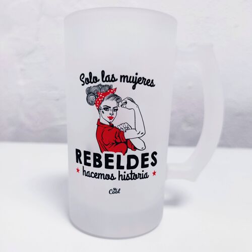 jarra de cerveza 500ml - Solo las mujeres rebeldes hacemos