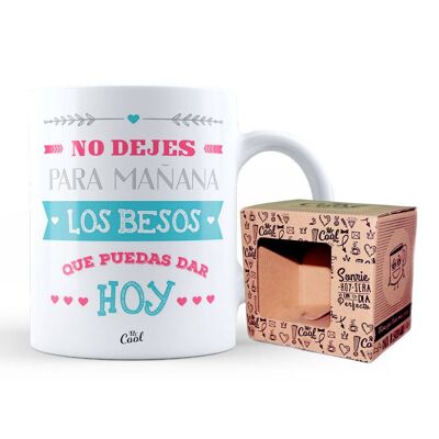 Taza – No dejes para mañana los besos que puedas dar hoy