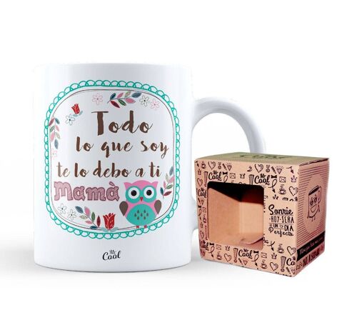 Taza – Todo lo que soy te lo debo a ti mama