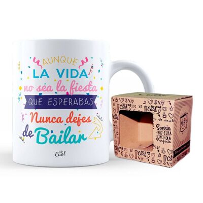 Taza- Aunque la vida no sea la fiesta que esperabas nunca