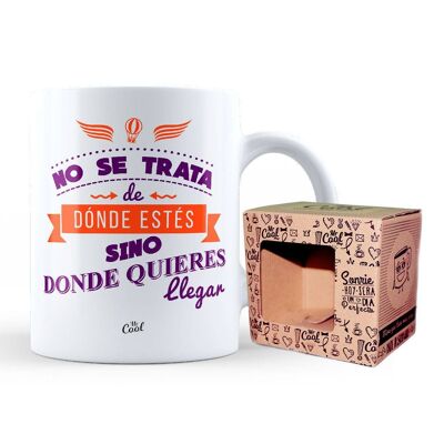 Taza- No se trata de donde estes sino de donde quieres