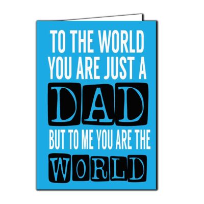 Per il mondo sei solo un papà, ma per me sei il mondo - Biglietto festa del papà - F4