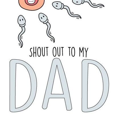 Shout out to my dad for not using a condom and creating a f*cking legend! - Father's day card - F38