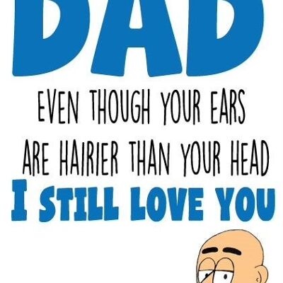 Papa, auch wenn deine Ohren haariger sind als dein Kopf, ich liebe dich immer noch - Vatertagskarte - F53
