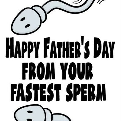 Buona festa del papà dal tuo sperma più veloce - Biglietto per la festa del papà - F51