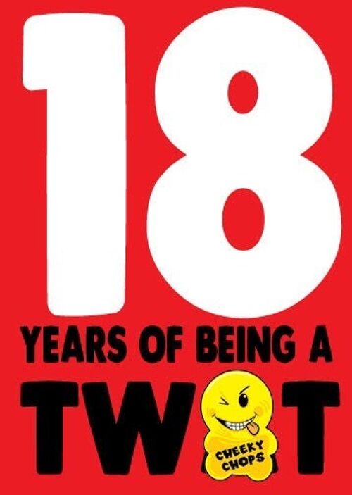 18 years of being a tw*t - AGE01