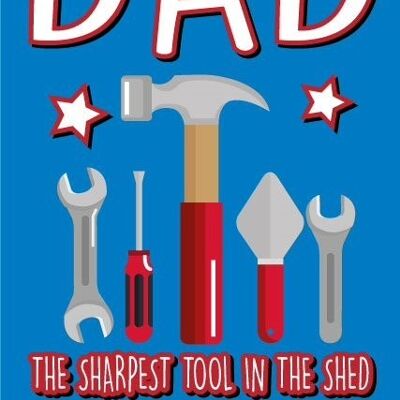 DAD - The sharpest tool in the shed - Father's day card - F59