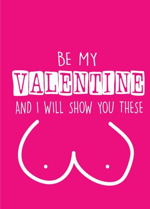 Be my valentine and I will show you my boobs - Valentine Card - V61