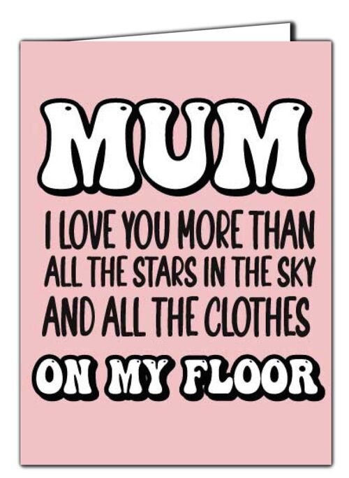 Cheeky Chops Mother's Day Card Birthday Mum Mother "Mum i love you more than all the stars in the sky and all the clothes on my floor" M113