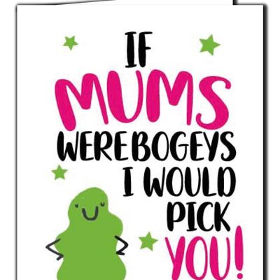 Mother's Day Card Birthday Mum Mother If mums were bogies I'd pick you M110