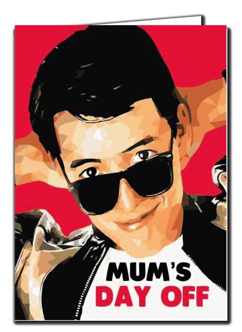Mother's Day Card Birthday Mum Mother Ferris Bueller's day off - MUMS DAY OFF M109