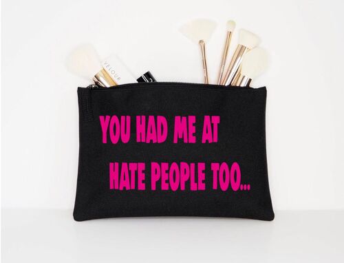 Cosmetic bag YOU HAD ME AT I HATE PEOPLE TOO... CB13