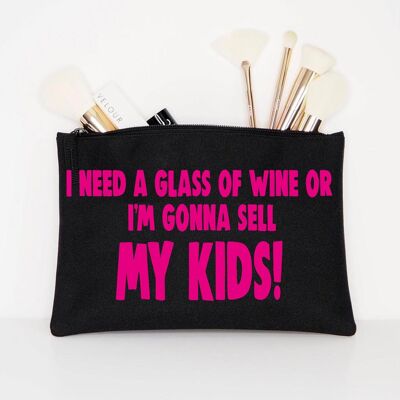 Sac cosmétique J'AI BESOIN D'UN VERRE DE VIN OU JE VAIS VENDRE MES ENFANTS ! CB14