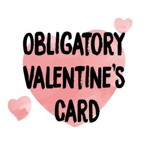 Obligatory Valentines Card - Valentine Card - V98