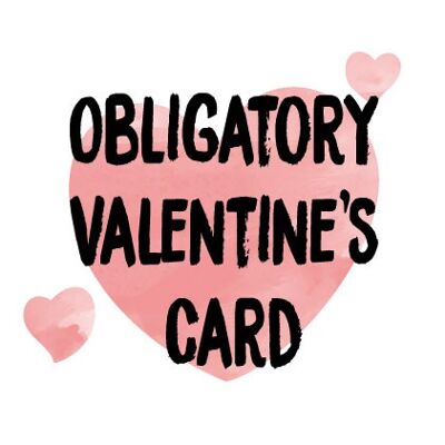 Obligatory Valentines Card - Valentine Card - V98