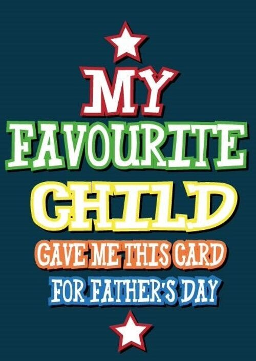 My favourite child gave me this card for Father's day - Father's day card - F62