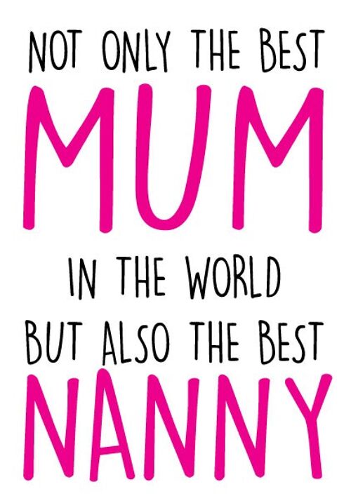 NOT ONLY THE BEST MUM IN THE WORLD BUT ALSO THE BEST NANNY - Mothers Day Card - M37