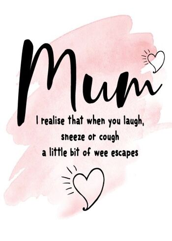 Maman je me rends compte que lorsque vous riez, éternuez ou toussez - un peu de pipi s'échappe - Carte de fête des mères - M39 1