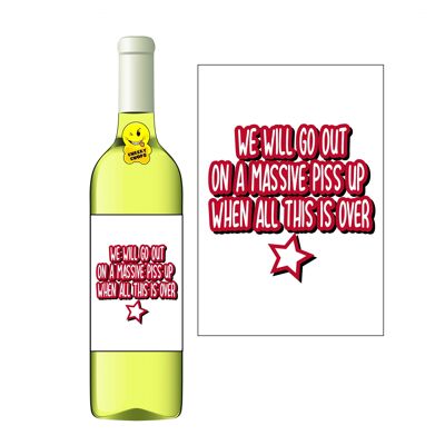 Wine label We will go out on a massive piss up when this is all over WL71