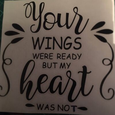 Your Wings Were Ready but My Heart Was Not — Vinyl Decal-sign/frame , Baby Blue , SKU1497