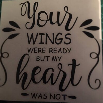 Your Wings Were Ready but My Heart Was Not — Vinyl Decal-sign/frame , Baby Blue , SKU1497