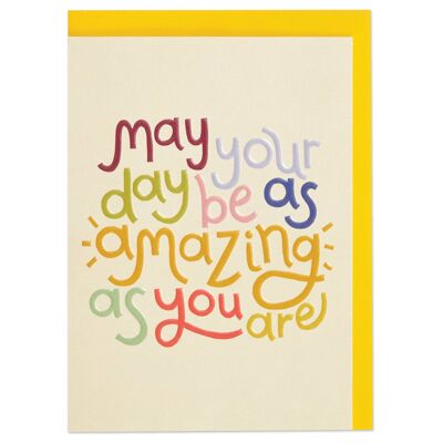 May your day be as amazing as you are' card , GDV04