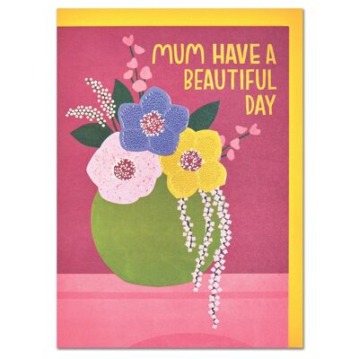 Mum have a beautiful day' card , REF30