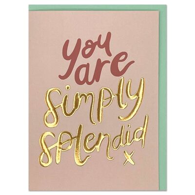 You are simply splendid' card , WHM60