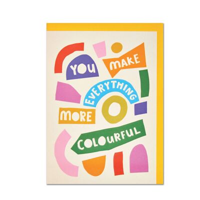 You make everything more colourful' card , SAY12
