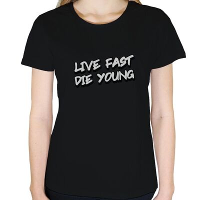 Live Fast Die Young - Damen T-Shirt - Schwarz