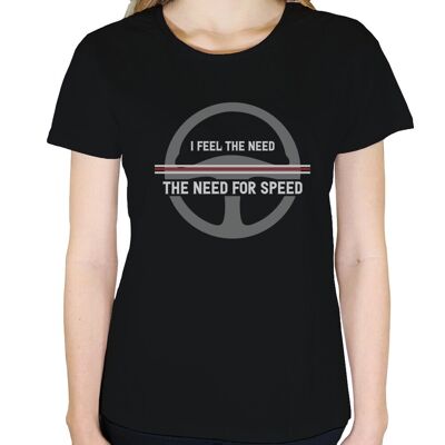 I feel the need for speed - Damen T-Shirt - Schwarz