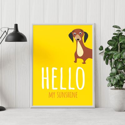 Dachshund dog hello my sunshine print