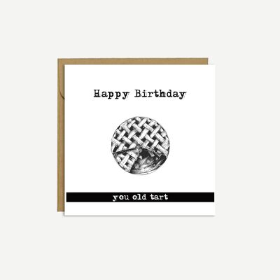 Happy Birthday you old tart' - Card