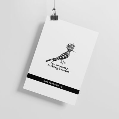 BIRD – 'You're pretty fucking awesome, keep that shit up' – KUNSTDRUCK – A5-Druck