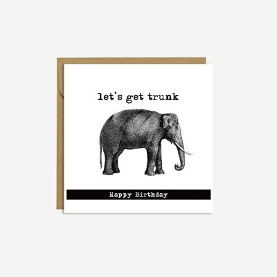 ELEPHANT - 'Let's get trunk' card - Birthday Card