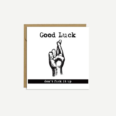 Good Luck, don't fuck it up' - Card