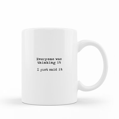 CITATION DRÔLE - "Tout le monde y pensait, je viens de le dire" - Mug