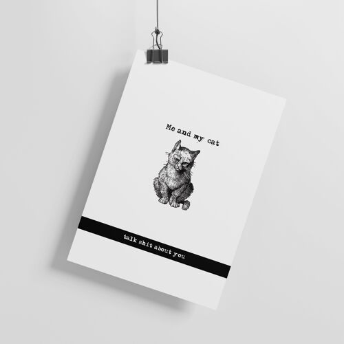 CAT - 'Me and my cat talk shit about you' - ART PRINT - A5 Print